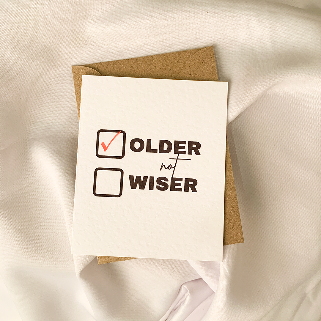 Older, not Wiser